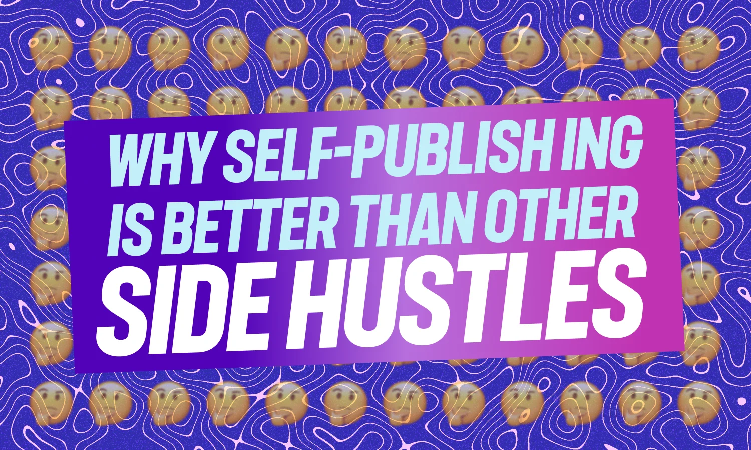Why Self-Publishing is Better Than Other Side Hustles
